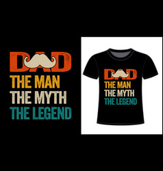 Dad The Man Myth Legend Tshirt Design