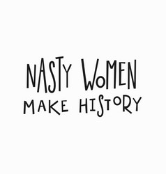 Nasty Woman T-shirt Quote Lettering