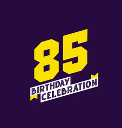 85th Birthday Celebration Design 85 Years