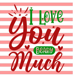 I Love You Beary Much Svg Design