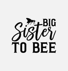 Big Sister To Bee