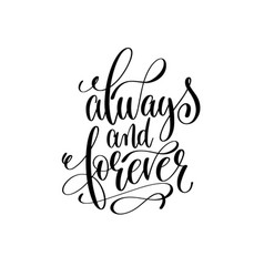 Always and forever black white hand written Vector Image