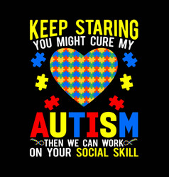 Keep Staring You Might Cure My Autism Puzzle