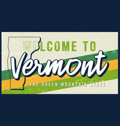 Welcome To Vermont Vintage Rusty Metal Sign