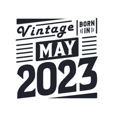 Vintage Born In May 2023 Retro