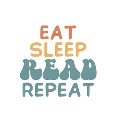 Eat Sleep Read Repeat Book Lover Quote Retro