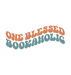 One Blessed Bookaholic Book Lover Quote Retro