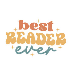 Best Reader Ever Book Lover Quote Retro Groovy