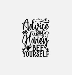 Advice From A Honey Bee Yourself