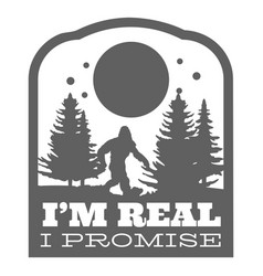 Im Real I Promise Bigfoot Sticker