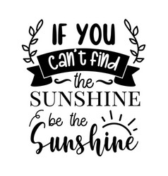 If You Cant Find The Sunshine