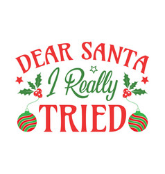 Dear Santa I Really Tried