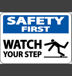 Safety First Watch Your Step Sign On White