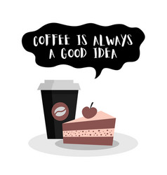 Coffee Is Always A Good Idea