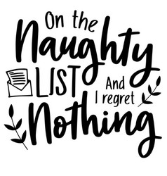 On The Naughty List And I Regret Nothing Quotes