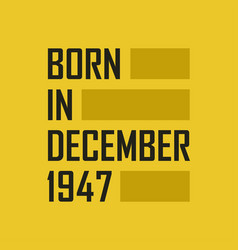 Born In December 1947 Happy Birthday Tshirt