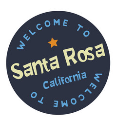 Welcome To Santa Rosa California