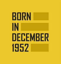 Born In December 1952 Happy Birthday Tshirt