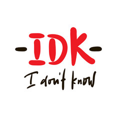 I Dont Know -inspire Motivational Quote