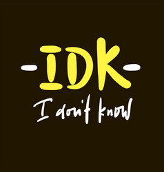 I Dont Know -inspire Motivational Quote