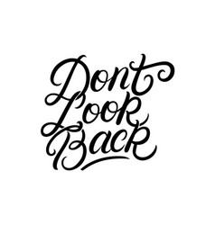 Dont Look Back Hand Written Lettering