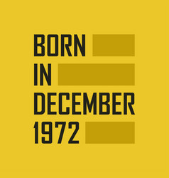 Born In December 1972 Happy Birthday Tshirt