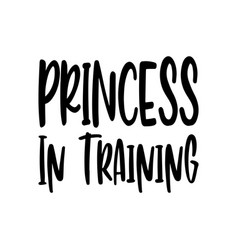 Princess In Training Letter Quote