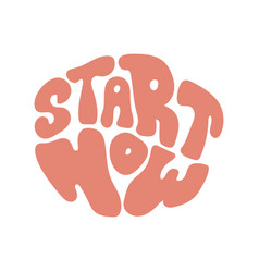 Start Now Hand Drawn Lettering