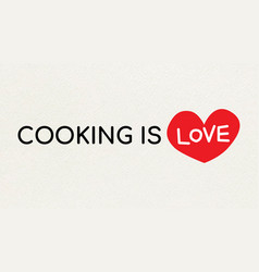 Text Cooking Is Love Typography Phrase