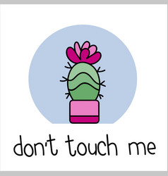 Cactus Hand Drawn Dont Touch Me Doodle