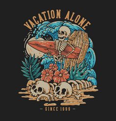 T Shirt Design Vacation Alone With Skeleton