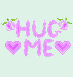 Give Me A Hug Inscription Is Filled