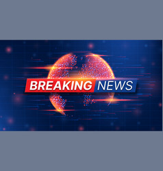 Breaking news live Royalty Free Vector Image - VectorStock