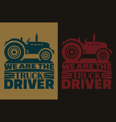 We Are The Truck Driver