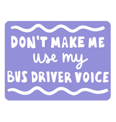 Bus Driver Voice Quote Cut Out