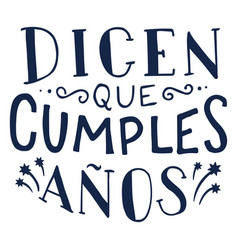 Dicen Que Cumples Anos Lettering