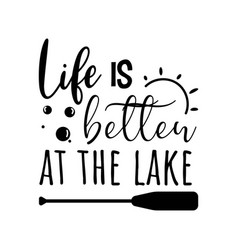 Life Is Better At The Lake Design On White