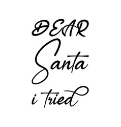 Dear Santa I Tried Black Letters Quote