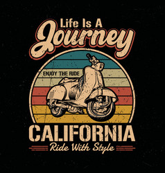 Life Is A Journey California Ride With Style