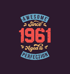 Awesome Since 1961 1961 Since