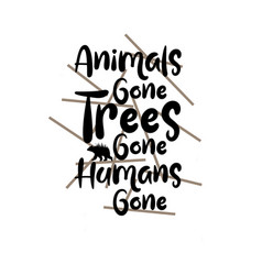 Animals Gone Trees Gone Humans Gone