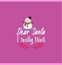 Dear Santa I Really Tried