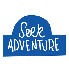 Seek Adventure Lettering