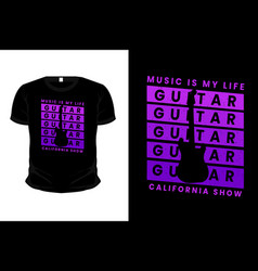 Music Is My Life California Show Typography T