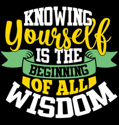 Knowing Yourself Is Beginning All Wisdom