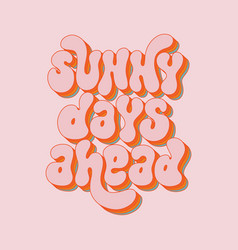 Sunny Days Ahead - Hand Drawn Motivational Groovy