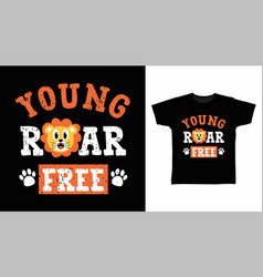 Young Roar Free Kids T-shirt Stylish Design