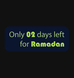 Only 02 Days Left For Ramadan Typography Text