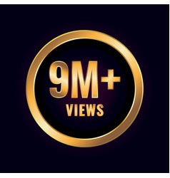 Nine Million Plus Views Golden Emblem