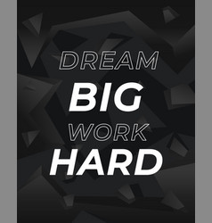 Motivation Quote Dream Big Work Hard Poster